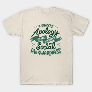 A sincere apology to all victims of my social awkwardness by Tobe Fonseca T-Shirt